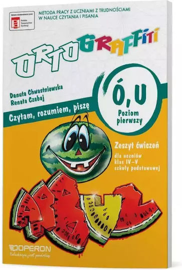 Ortograffiti. Czytam, Rozumiem, Piszę. Ó, U. Klasa 4-5. Zeszyt Ćwiczeń. Część 1