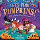 Let's Find Pumpkins With Lift-the-flap Surprises Evie Day S Books