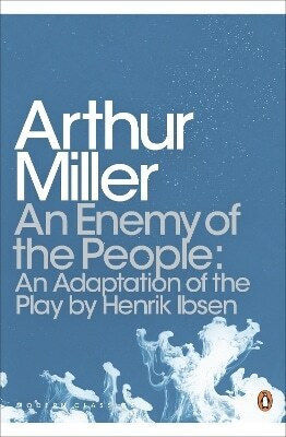 An Enemy Of The People: An Adaptation Of The Play By Henrik Ibsen Arthur Miller Penguin Classics An Enemy Of The People: An Adaptation Of The Play By Henrik Ibsen Arthur Miller Penguin Classics