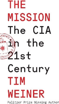 The Mission: The Cia In The 21st Century Tim Weiner William Collins