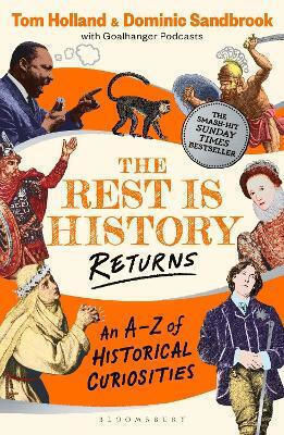 The Rest Is History Returns: An A–z Of Historical Curiosities Tom Holland Bloomsbury Publishing Plc The Rest Is History Returns: An A–z Of Historical Curiosities Tom Holland Bloomsbury Publishing Plc