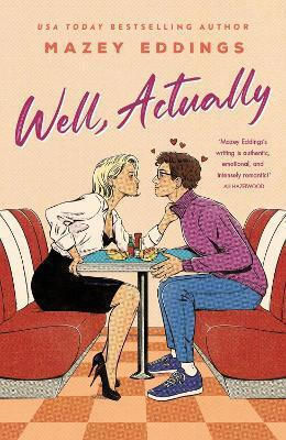 Well, Actually: An Utterly Delightful And Sexy Second-chance Romance From The Author Of A Brush With Love! Mazey Eddings Headline Eternal Well, Actually: An Utterly Delightful And Sexy Second-chance Romance From The Author Of A Brush With Love! Mazey Eddings Headline Eternal