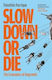 Slow Down Or Die: The Economics Of Degrowth Timothée Parrique Profile Books Ltd