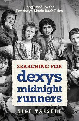 Searching For Dexys Midnight Runners Nige Tassell Nine Eight Books Searching For Dexys Midnight Runners Nige Tassell Nine Eight Books