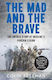 The Mad And The Brave: The Untold Story Of Ukra...