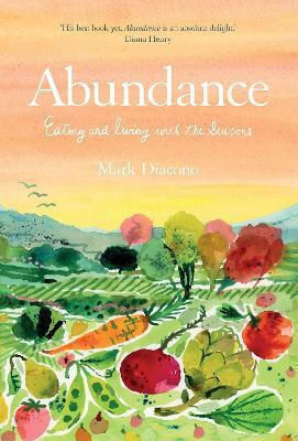 Abundance Eating And Living With The Seasons Mark Diacono