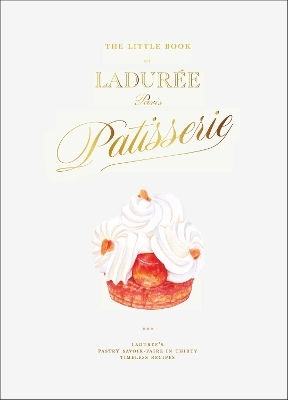 The Little Book Of Ladurée Patisserie Julien Alvarez