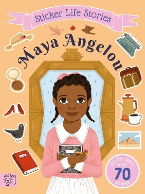 Maya Angelou: An Inspiring Sticker Story About Resilience Evie Daye Magic Cat Publishing