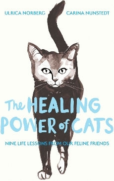 The Healing Power Of Cats: Nine Lessons From Our Feline Friends Carina Nunstedt August Books The Healing Power Of Cats: Nine Lessons From Our Feline Friends Carina Nunstedt August Books