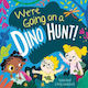 We're Going On A Dino Hunt Yasmin Bond Two Windmills Limited