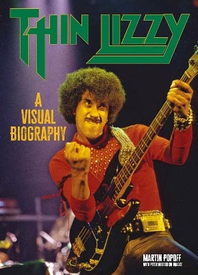 Thin Lizzy A Visual Biography Martin Popoff
