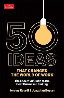 50 Ideas That Changed The World Of Work The Essential Guide To The Best Thinking Jeremy Kourdi