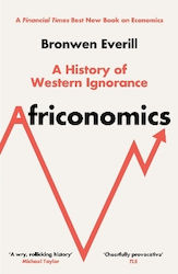 Africonomics A Of Western Ignorance Bronwen Eve...