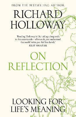 On Reflection Looking For Life's Meaning Richard Holloway