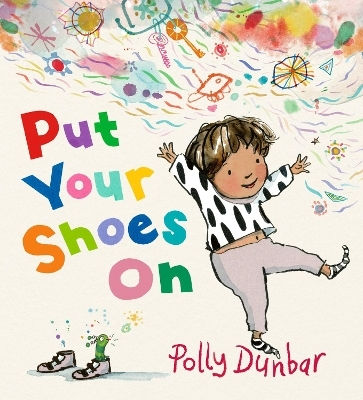 Put Your Shoes On Polly Dunbar Put Your Shoes On Polly Dunbar