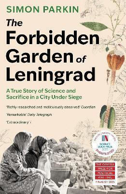 The Forbidden Garden Of Leningrad: A True Story Of Science And Sacrifice In A City Under Siege Simon Parkin Sceptre