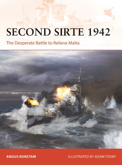 Second Sirte 1942 The Desperate Battle To Relieve Malta Angus Konstam