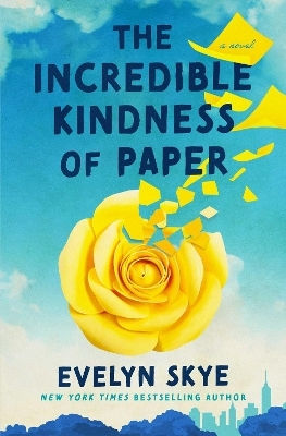 The Incredible Kindness Of Paper: A Novel Evelyn Skye Emily Bestler Books The Incredible Kindness Of Paper: A Novel Evelyn Skye Emily Bestler Books