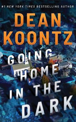 Going Home In The Dark Dean Koontz Thomas & Mercer