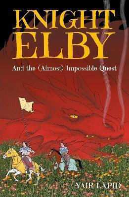 Knight Elby: And The (almost) Impossible Quest Yair Lapid Elliott & Thompson Limited