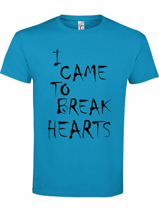 Unisex T-shirt "I Came To Brake Hearts" Aqua