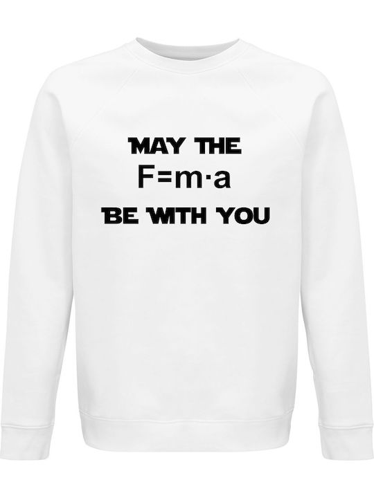 Sweatshirt Unisex Organic " May F=m*a Force Be ...