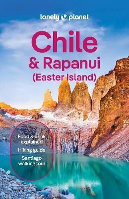 Lonely Planet Chile & Rapa Nui (easter Island) Wendy Yanagihara Lonely Planet Global Limited