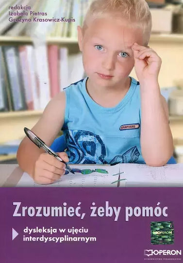 Zrozumieć, Żeby Pomóc. Dysleksja W Ujęciu Interdyscyplinarnym