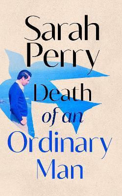 Death Of An Ordinary Man Sarah Perry Jonathan Cape Ltd