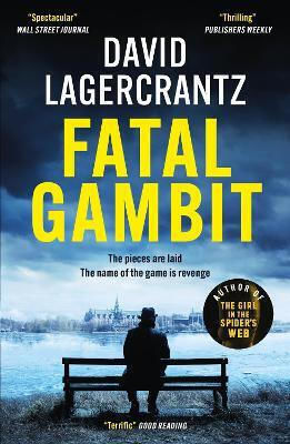 Fatal Gambit: By The Author Of The Girl In The Spider's Web David Lagercrantz Maclehose Press