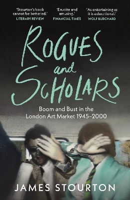 Rogues And Scholars Boom And Bust In The London Art Market 1945–2000 James Stourton Apollo