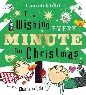 I Am Wishing Every Minute For Christmas Lauren Child