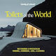 Lonely Planet Toilets Of The World 100 Strange And Spectacular Thrones Commodes Loos And Latrines