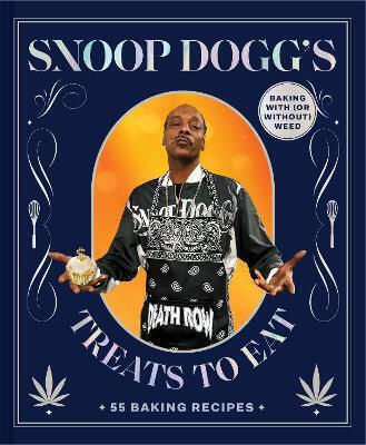 Snoop Dogg’s Treats To Eat 55 Baking Recipes—baking With Or Without Weed