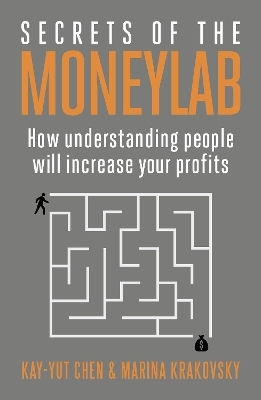 Secrets Of The Moneylab How Understanding People Will Increase Your Profits Marina Krakovsky