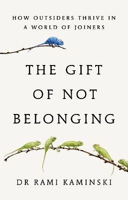 The Gift Of Not Belonging: How Outsiders Thrive In A World Of Joiners Rami Kaminski Scribe Publications The Gift Of Not Belonging: How Outsiders Thrive In A World Of Joiners Rami Kaminski Scribe Publications