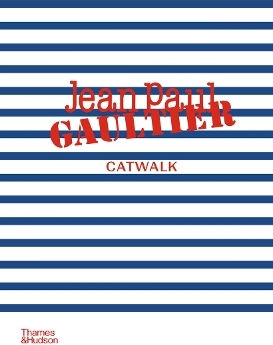 Jean Paul Gaultier Catwalk: The Complete Collections Thames & Hudson Ltd