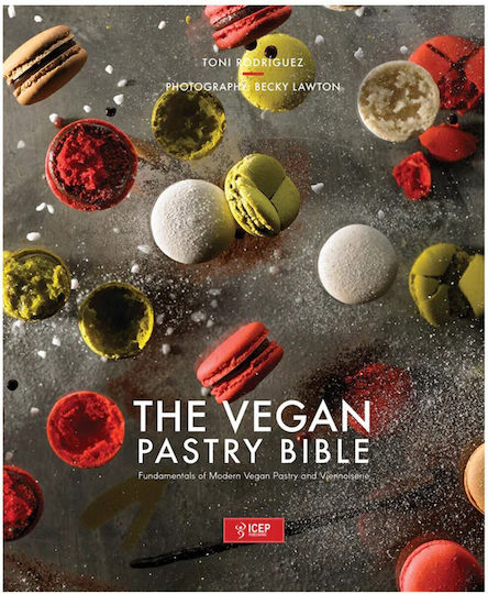 The Vegan Pastry Bible:fundemantals Of Vegan Pastry And Viennoiserie By Toni Rodríguez
