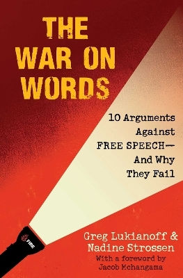 The War On Words: 10 Arguments Against Free Speech—and Why They Fail Nadine Strossen Clydesdale Press