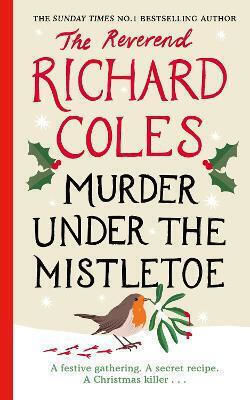 Murder Under The Mistletoe: A Canon Clement Christmas Novella Reverend Richard Coles Weidenfeld & Nicolson
