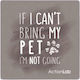 Action Lab Refrigerator Magnet "If I Can't Bring My Pet I'm Not Going"