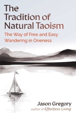 The Tradition Of Natural Taoism The Way Of Free And Easy Wandering In Oneness Jason Gregory
