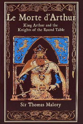Le Morte D'arthur: King Arthur And The Knights Of The Round Table Thomas Malory Canterbury Classics