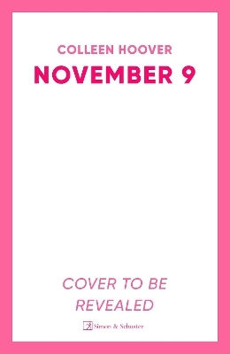 November 9: A Gorgeous Special Collector's Edition For The Unforgettable Love Story From The #1 Sunday Times Bestselling Author Colleen Hoover Simon & Schuster Ltd