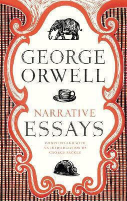 Narrative Essays George Orwell Harvill Secker Narrative Essays George Orwell Harvill Secker