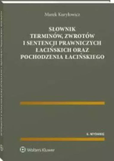 Słownik Terminów Zwrotów I Sentencji Prawniczych Łacińskich Oraz Pochodzenia Łacińskiego