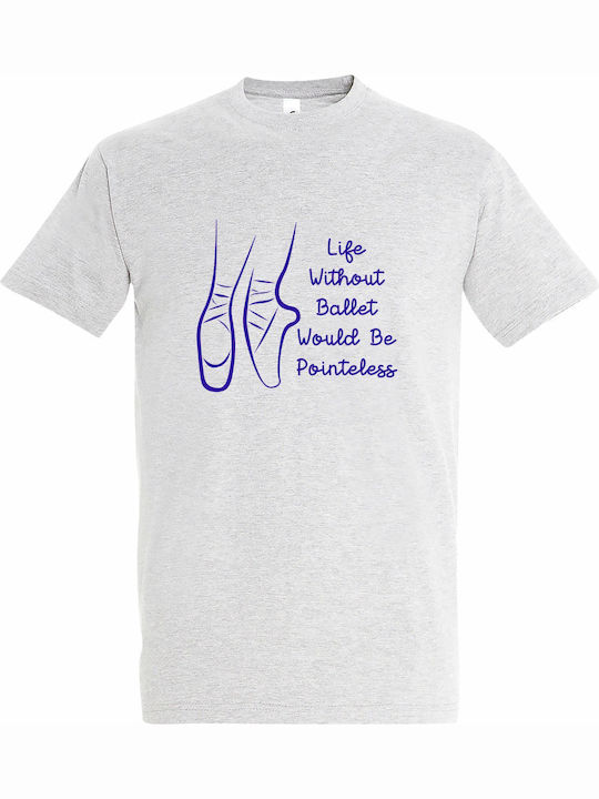 Тениска Унисекс Life Without Ballet Would Be Po...
