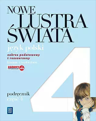 Nowe Lustra Świata. Język Polski. Zakres Podstawowy I Rozszerzony. Liceum I Technikum. Podręcznik. Część 4