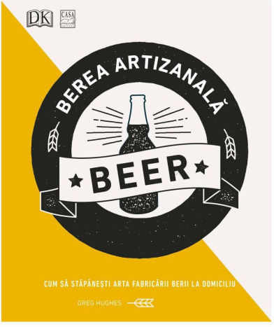 Berea Artizanala - Cum Sa Stapaneèti Arta Fabricarii Berii La Domiciliu - Greg Hughes