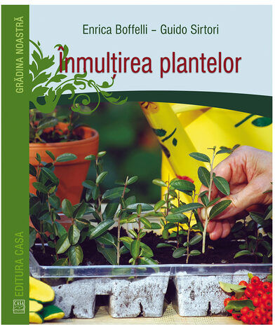 Inmultirea Plantelor - Enrica Boffelli, Guido Sirtori